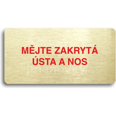 ACCEPT Piktogram MĚJTE ZAKRYTÁ ÚSTA A NOS - zlatá tabulka - barevný tisk bez rámečku
