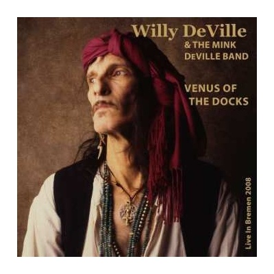 Willy & The Mink Deville - Venus Of The Docks Live In Bremen 2008 CD