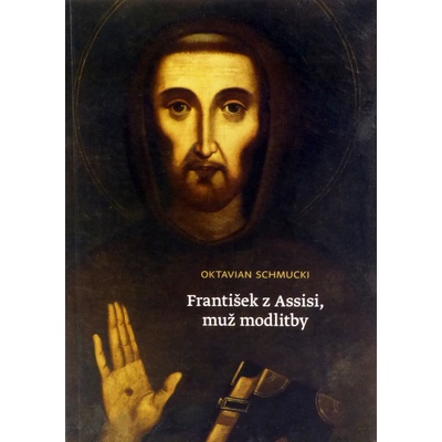 František z Assisi, muž modlitby