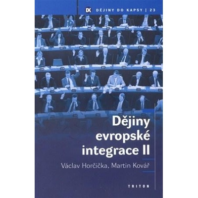 Dějiny evropské integrace II - Martin Kovář, Václav Horčička