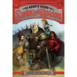 The Hero's Guide to Saving Your Kingdom | Christopher Healy, Todd Harris (ISBN: 9780062117458)