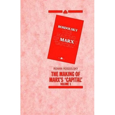 Making of Marx's Capital Volume 1 | Roman Rosdolsky