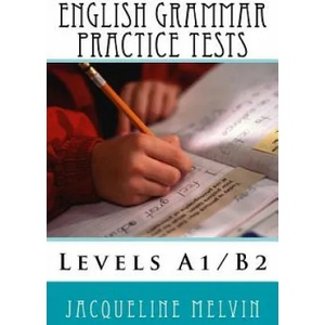 English Grammar Practice Tests: Levels A1/B2 | Jacqueline Melvin (ISBN: 9781517100193)