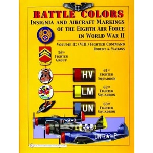 Battle Colors: Insignia and Aircraft Markings of the 8th Air Force in World War II: Vol 2: (VIII) Fighter Command | Robert A. Watkins (2006)