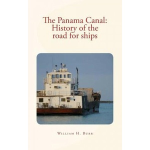 The Panama Canal: History of the road for ships: with illustrations | William H Burr (2016)