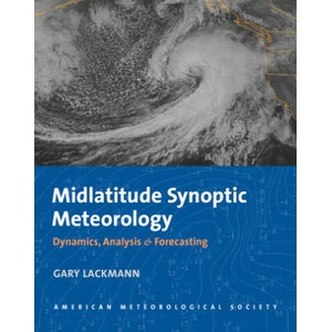 Midlatitude Synoptic Meteorology - Dynamics, Analysis, and Forecasting | Gary Lackmann (ISBN: 9781878220103)