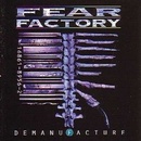 FEAR FACTORY - DEMANUFACTURE