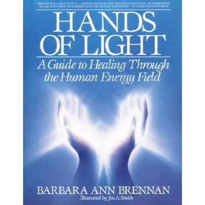 Hands of Light : Guide to Healing Through the Human Energy Field - Barbara Ann Br