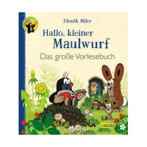 Hallo, kleiner Maulwurf! Das große Vorlesebuch | Zdeněk Miler, Hanna Sörensen (ISBN: 9783551523211)