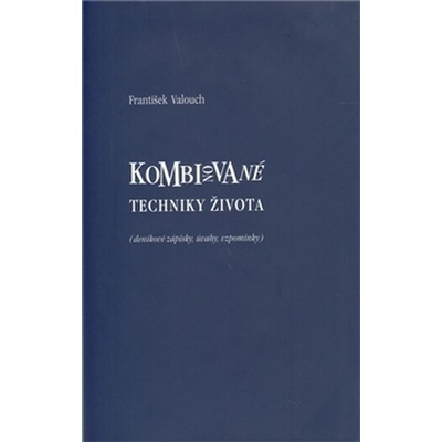 Kombinované techniky života - František Valouch