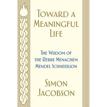 Toward a Meaningful Life: The Wisdom of the Rebbe Menachem Mendel Schneerson Jacobson SimonPaperback
