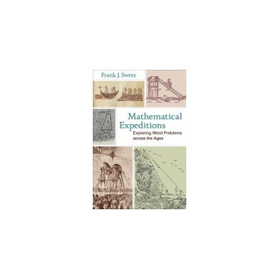 Mathematical Expeditions - Swetz, Frank J.