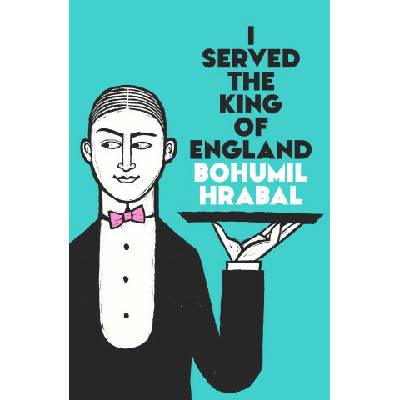 I Served The King Of England - Bohumil Hrabal