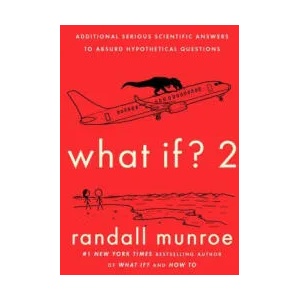 What If? 2: Additional Serious Scientific Answers to Absurd Hypothetical Questions (ISBN: 9780525537113)