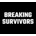 Breaking Survivors
