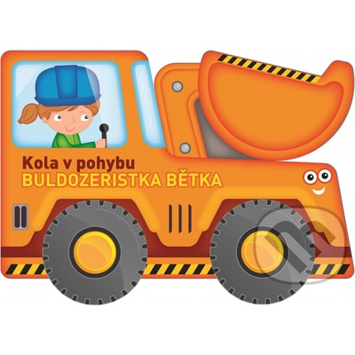 Kola v pohybu: Buldozeristka Bětka