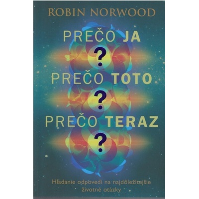 Prečo ja? Prečo toto? Prečo teraz?