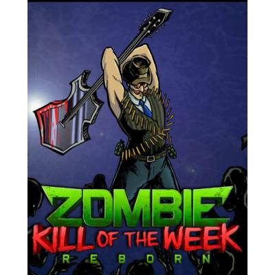 Zombie Kill of the Week - Reborn
