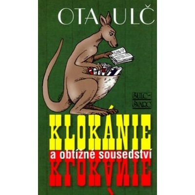 Klokánie a obtížné sousedství - Ota Ulč, Jiří Slíva