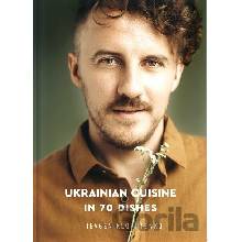 Ukrainian Cuisine: Seduction in 70 Dishes - Yevhen Klopotenko