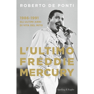 ultimo Freddie Mercury. 1986-1991: gli ultimi anni di vita del mito
