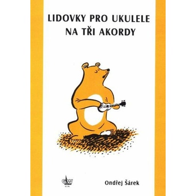 Ľudovky pre ukulele 1 - na tri akordy od Ondřej Šárek