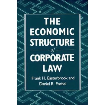 Economic Structure of Corporate Law | Frank H. Easterbrook, Daniel R. Fischel