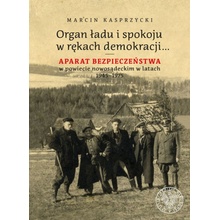 Organ ładu i spokoju w rękach demokracji… Aparat bezpieczeństwa w powiecie nowosądeckim w latach 1945–1975