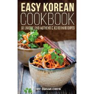 Easy Korean Cookbook | Chef Maggie Chow (ISBN: 9781514785683)