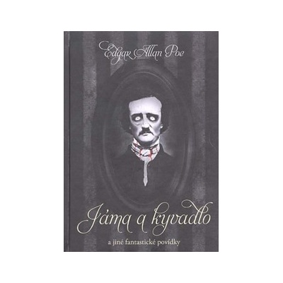 J áma a kyvadlo a jiné fantastické povídky Edgar Allan Poe