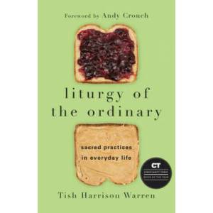 Liturgy of the Ordinary (ISBN: 9780830846788)