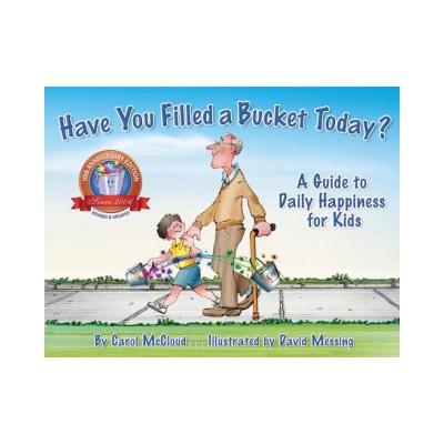 Have You Filled A Bucket Today? - A Guide to Daily Happiness for Kids: 10th Anniversary Edition McCloud CarolPaperback