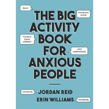 Big Activity Book for Anxious People (Jordan Reid,Erin Williams)(Brožovaná)