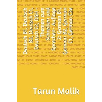 Deutsch B1, Deutsch B2, Deutsch C1, Deutsch C2, DSH - Themen zum Schreiben und Sprechen- Auflage 2 | Tarun Malik