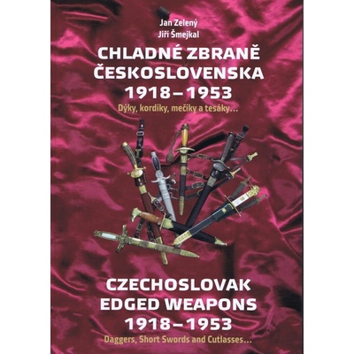 Chladné zbraně Československa 1918-1953 - Jiří Šmejkal, Jan Zelený