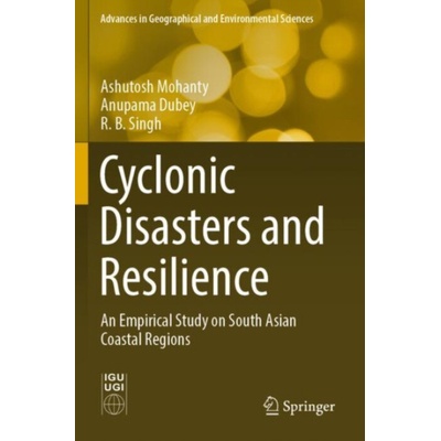 Cyclonic Disasters and Resilience - Mohanty, Ashutosh a Dubey, Anupama a Singh, R. B.