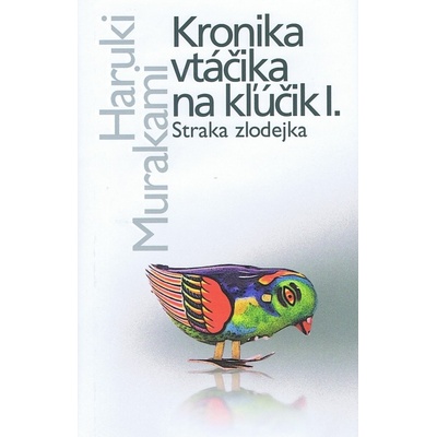 Kronika vtáčika na kľúčik I. - Haruki Murakami