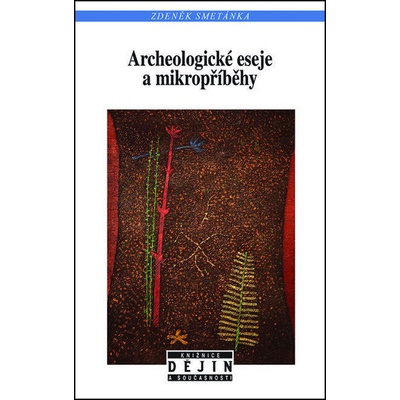 Archeologické eseje a mikropříběhy