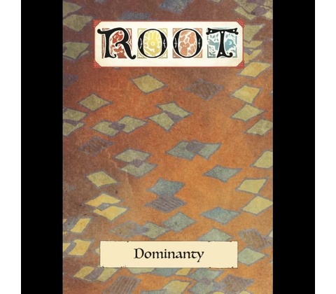 Root: Dominanty