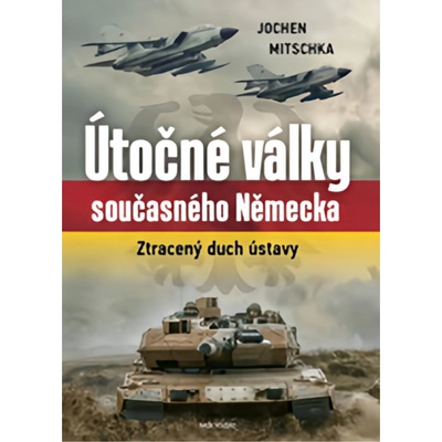 Útočné války současného Německa - Mitschka Jochen