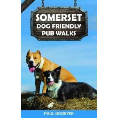 Somerset Dog Friendly Pub Walks - Paul Boobyer