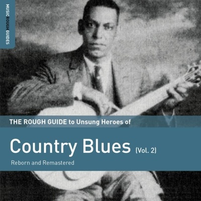 The Rough Guide to Unsung Heroes of Country Blues