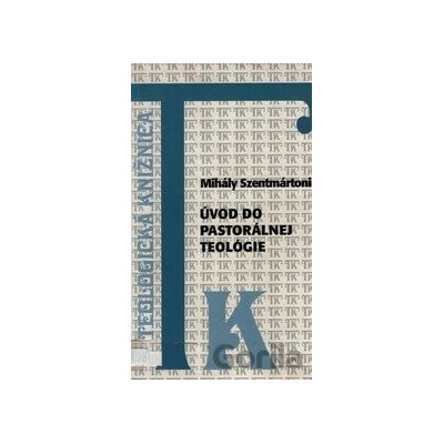 Úvod do pastorálnej teológie - Mihály Szentmártoni