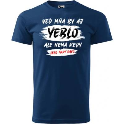 Vtipné pánské tričko Mňa by aj yeblo...