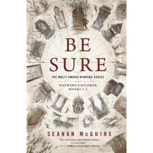 Be Sure: Wayward Children, Books 1-3 | McGuire, Seanan (ISBN: 9781250198921)