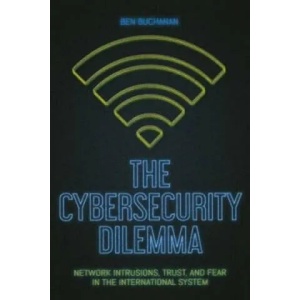 Cybersecurity Dilemma | Ben Buchanan (2016)