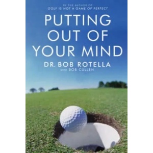Putting Out Of Your Mind | Bob Rotella (2005)