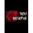 You Deserve