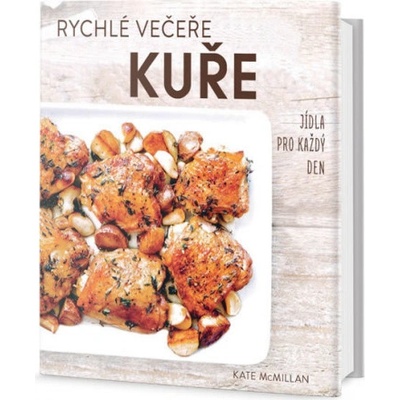 Rychlé večeře KUŘE - Jídla pro každý den - McMillan Kate