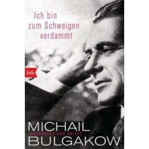 Ich bin zum Schweigen verdammt | Michail Bulgakow, Roger Cockrell, Thomas Reschke, Renate Reschke, Sabine Baumann (ISBN: 9783442714773)